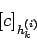 \begin{displaymath}[c]_{h_{k}^{(i)}}
\end{displaymath}