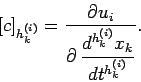 \begin{displaymath}[c]_{h_{k}^{(i)}} = \frac{\partial u_{i}}{\displaystyle\partial\,
\frac{{d}^{h_{k}^{(i)}}x_{k}}{{d}t^{h_{k}^{(i)}}}}.
\end{displaymath}