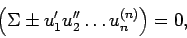\begin{displaymath}
\left(\Sigma \pm u_{1}^{\prime} u_{2}^{\prime\prime} \dots u_{n}^{(n)}\right)
=0,
\end{displaymath}