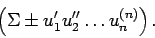 \begin{displaymath}
\left(\Sigma \pm u_{1}^{\prime} u_{2}^{\prime\prime} \dots u_{n}^{(n)}\right).
\end{displaymath}