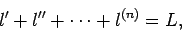 \begin{displaymath}
l^{\prime}+l^{\prime\prime}+\cdots+l^{(n)} = L,
\end{displaymath}