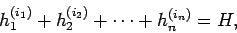 \begin{displaymath}
h_{1}^{(i_{1})}+ h_{2}^{(i_{2})}+\cdots+ h_{n}^{(i_{n})} = H,
\end{displaymath}