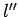 $l^{\prime\prime}$