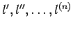 ${l^{\prime}, l^{\prime\prime}, \dots,
l^{(n)}}$