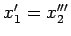 $x_{1}'=x_{2}^{\prime\prime\prime}$
