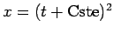 $x=(t+\hbox{Cste})^{2}$