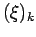 $(\xi)_{k}$