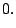 $\displaystyle 0.$