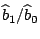 ${\widehat{b}}_{1}/{\widehat{b}}_{0}$