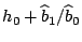 $h_{0}+{\widehat{b}}_{1}/{\widehat{b}}_{0}$