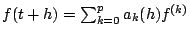 $f(t+h)=\sum_{k=0}^{p} a_{k}(h) f^{(k)}$