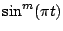 $\sin^{m}(\pi t)$