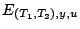 $E_{(T_{1},T_{2}),y,u}$