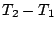 $T_{2}-T_{1}$