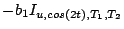 $-b_{1}I_{u,cos(2t),T_{1},T_{2}}$