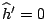 ${\widehat h}'=0$