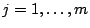 $j=1,\ldots,m$