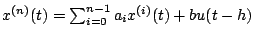 $x^{(n)}(t) =
\sum_{i=0}^{n-1}a_{i}x^{(i)}(t) + bu(t-h)$