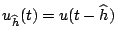 $u_{{\widehat h}}(t)=u(t-{\widehat h})$