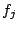$f_{j}$
