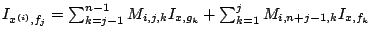 $I_{x^{(i)},f_{j}}=\sum_{k=j-1}^{n-1}
M_{i,j,k}I_{x,g_{k}}+\sum_{k=1}^{j} M_{i,n+j-1,k}I_{x,f_{k}} $