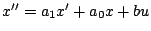$x''=a_{1}x'+a_{0}x+bu$
